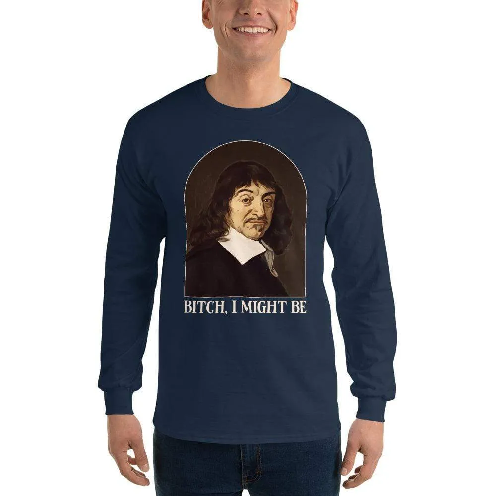 Descartes - Bitch I Might Be - Long-Sleeved Shirt