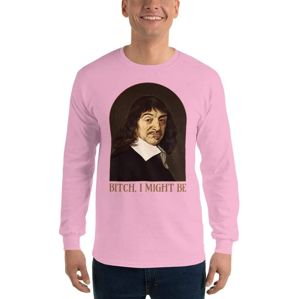 Descartes - Bitch I Might Be - Long-Sleeved Shirt