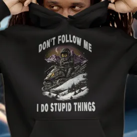 Don't Follow Me I Do Stupid Things Hooded Sweatshirt