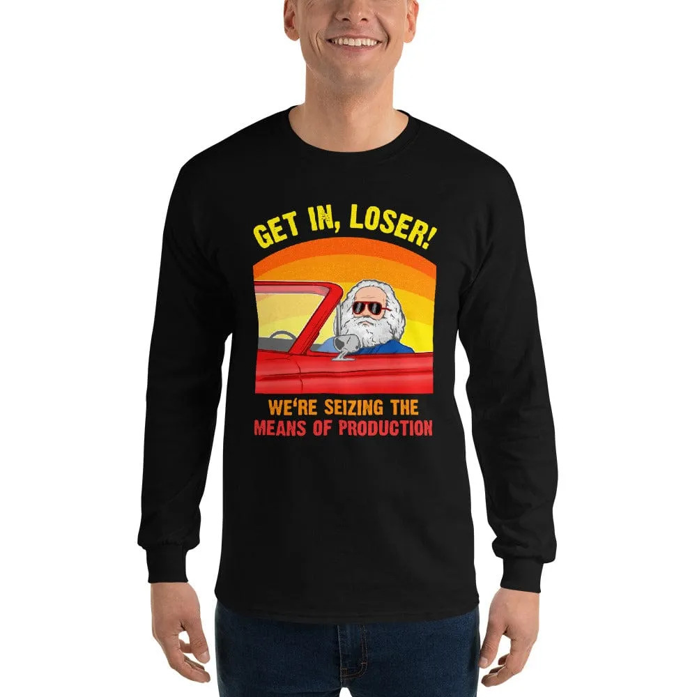 Karl Marx - Get in, Loser - We're seizing the means of production - Long-Sleeved Shirt